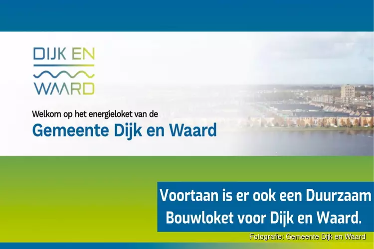 Eén Duurzaam Bouwloket voor Dijk en Waard