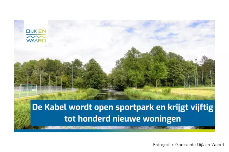 De Kabel wordt open sportpark en krijgt vijftig tot honderd nieuwe woningen